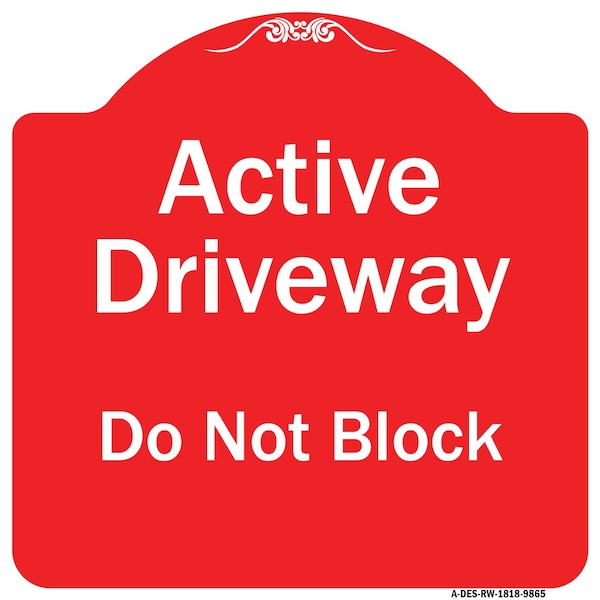 Active Driveway Do Not Block Heavy-Gauge Aluminum Architectural Sign, 18" x 18", RW-1818-9865